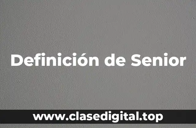 Definición de Senior