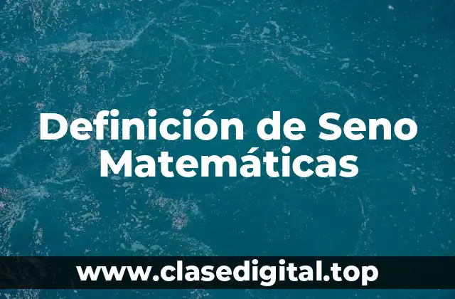 Definición de Seno Matemáticas