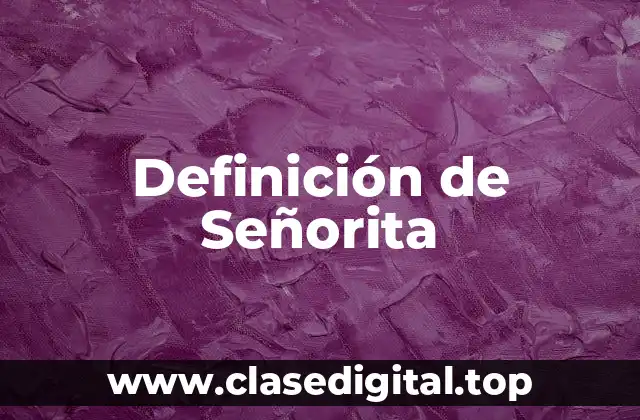 Definición de Señorita