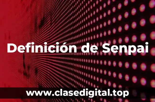 Definición de Senpai