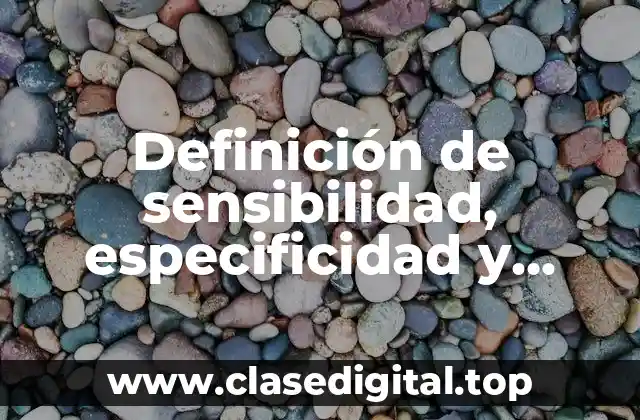 Definición de sensibilidad, especificidad y valores predictivos en epidemiología