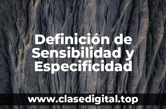 Definición Técnica de Sensibilidad y Especificidad