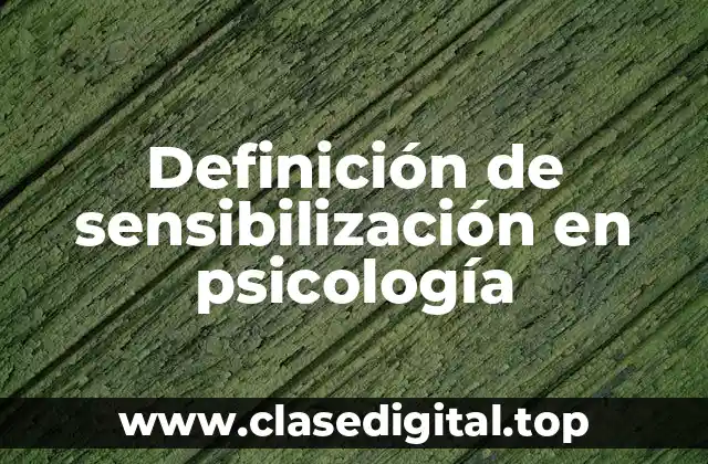 Definición de sensibilización en psicología