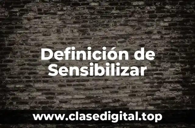 Definición de Sensibilizar