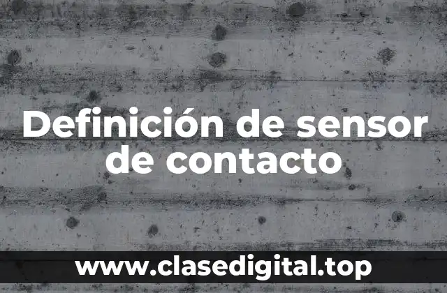 Definición de sensor de contacto