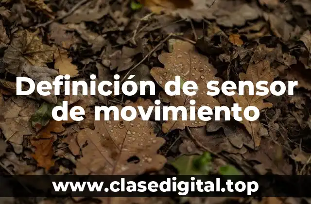 Definición de sensor de movimiento