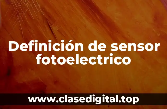 Definición de sensor fotoelectrico