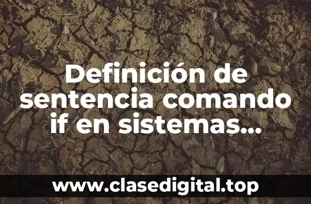 Definición de sentencia comando if en sistemas operativos
