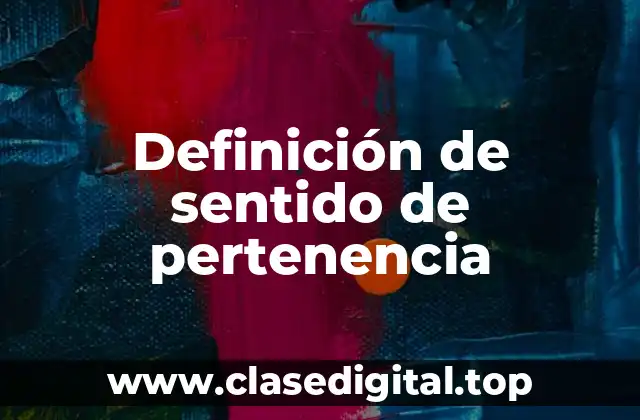 Definición de sentido de pertenencia