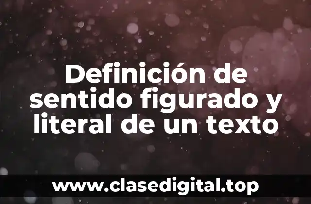 Definición de sentido figurado y literal de un texto
