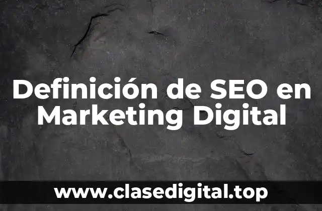 Definición de SEO en Marketing Digital