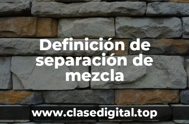 Definición de separación de mezcla