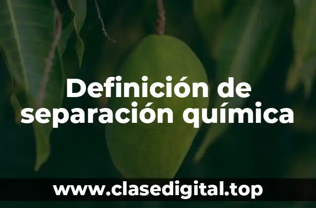 Definición de separación química