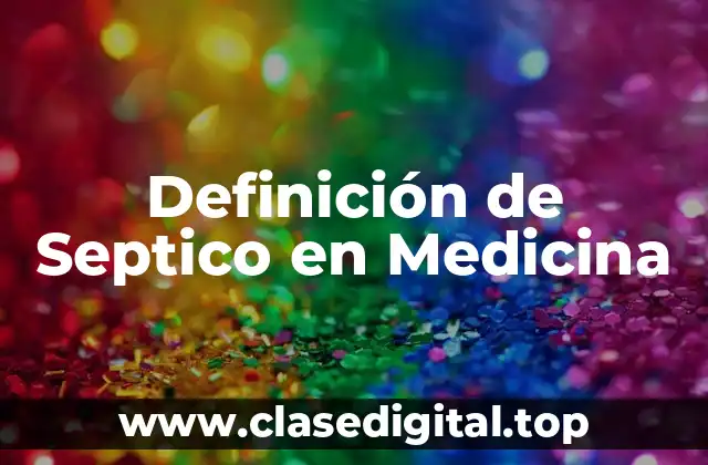 Definición de Septico en Medicina