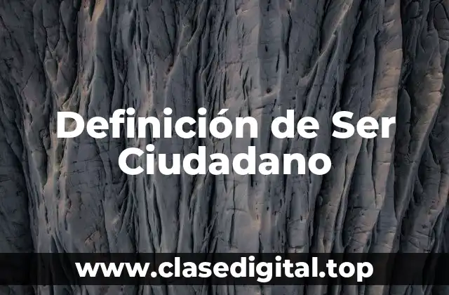 Definición técnica de ser ciudadano