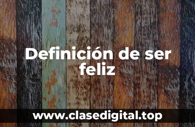 Definición de ser feliz