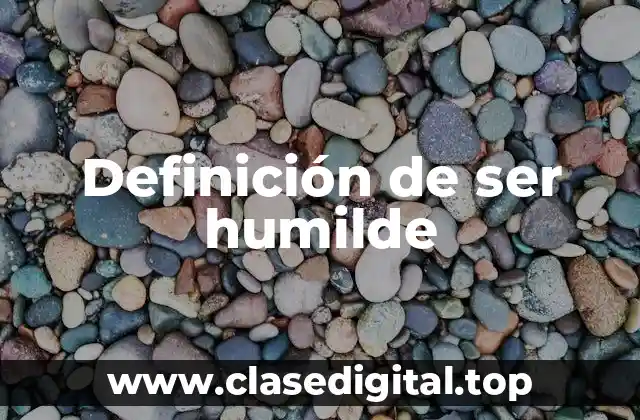 Definición de ser humilde
