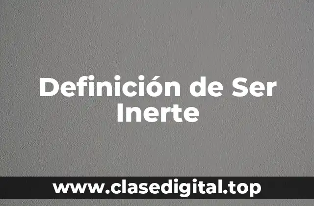 Definición de Ser Inerte
