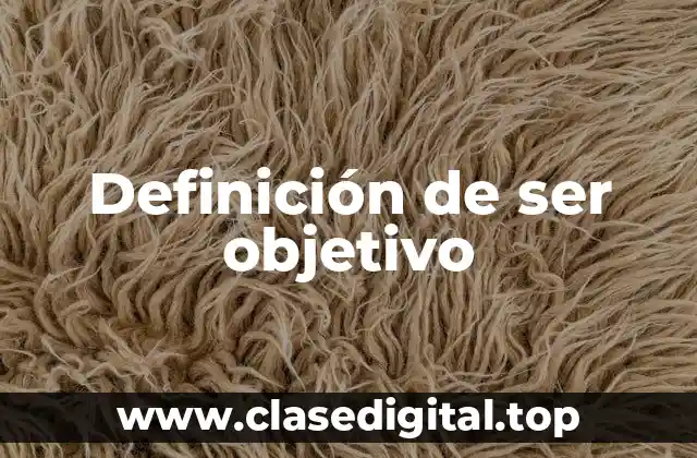 Definición de ser objetivo