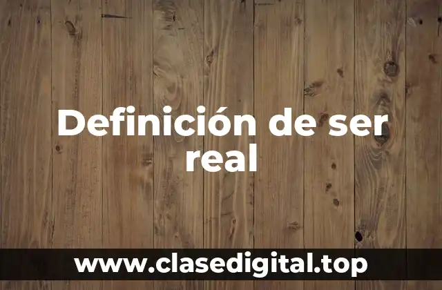 Definición de ser real