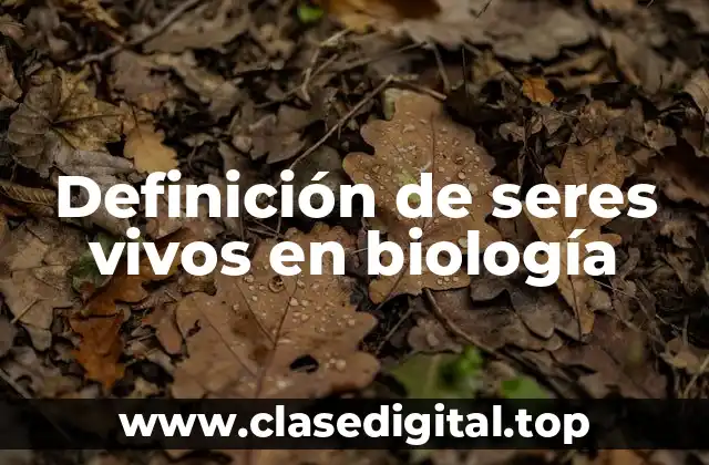 Definición técnica de seres vivos