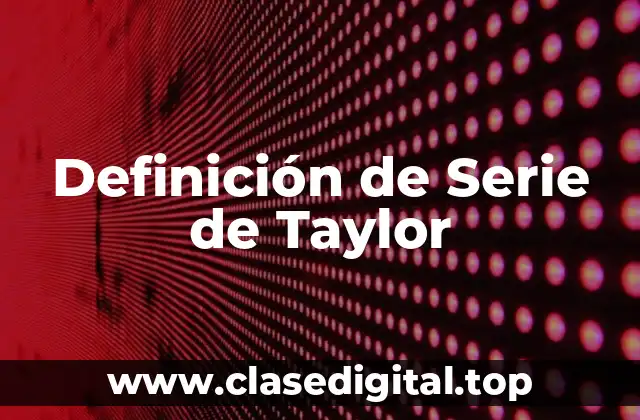 Definición de Serie de Taylor