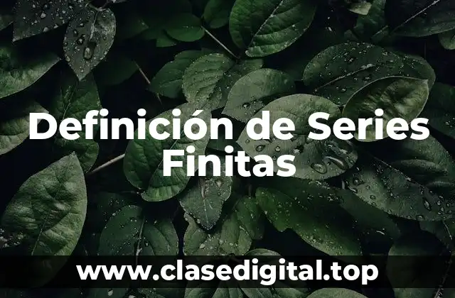 Definición de Series Finitas