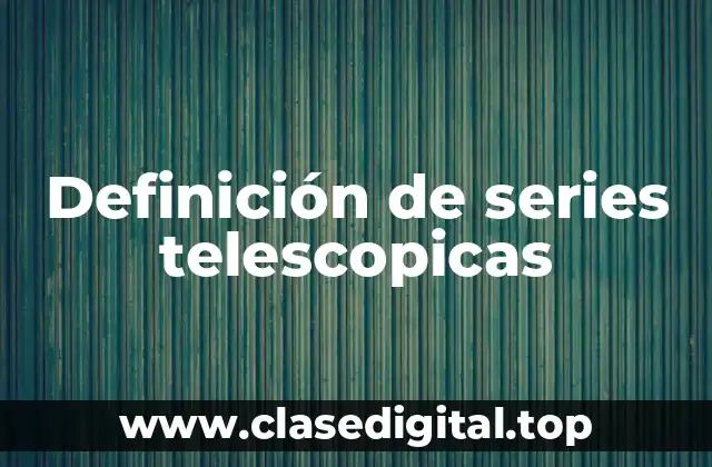 Definición de series telescopicas