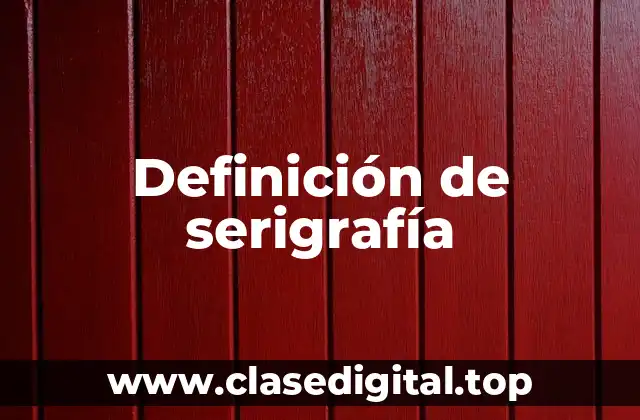 Definición técnica de serigrafía