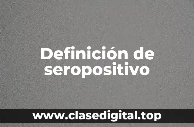 Definición de seropositivo