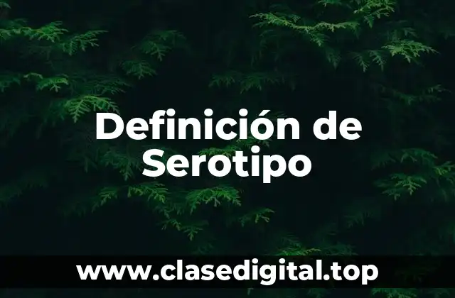 Definición de Serotipo