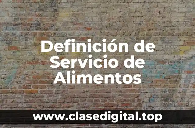 Definición de Servicio de Alimentos
