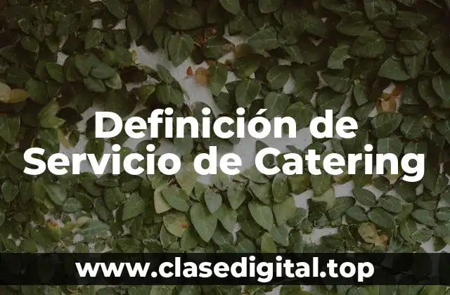 Definición de Servicio de Catering