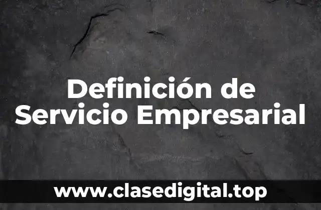 Definición de Servicio Empresarial