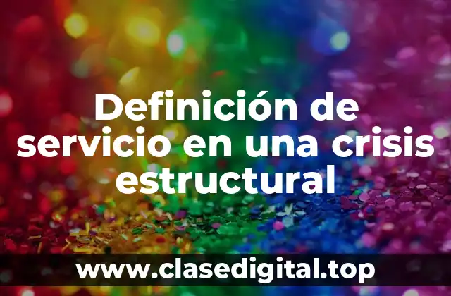 Definición de servicio en una crisis estructural