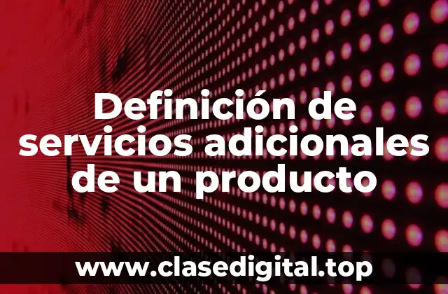 Definición de servicios adicionales de un producto