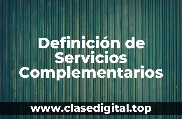Definición de Servicios Complementarios