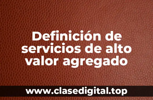 Definición de servicios de alto valor agregado