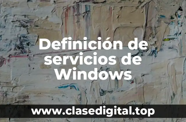 Definición de servicios de Windows