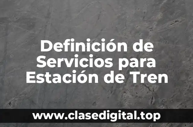 Definición de Servicios para Estación de Tren