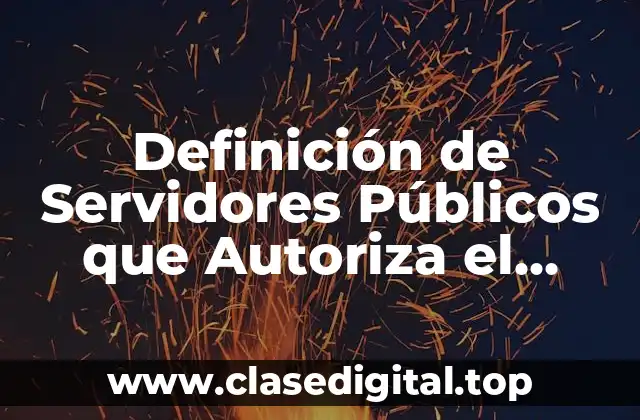 Definición de Servidores Públicos que Autoriza el Prestamo de Expediente