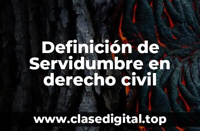 Definición de Servidumbre en derecho civil
