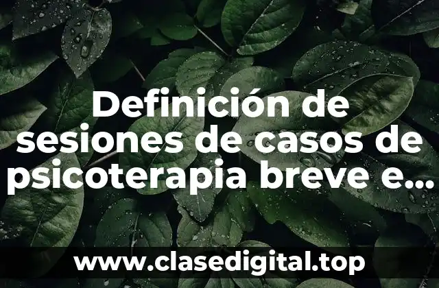 Definición de sesiones de casos de psicoterapia breve e urgente