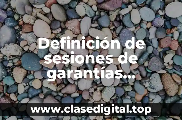 Definición de sesiones de garantías individuales