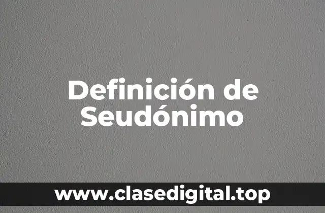 Definición de Seudónimo