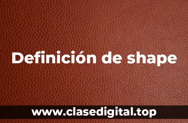 Definición de shape