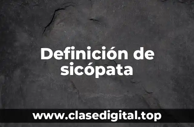 Definición de sicópata