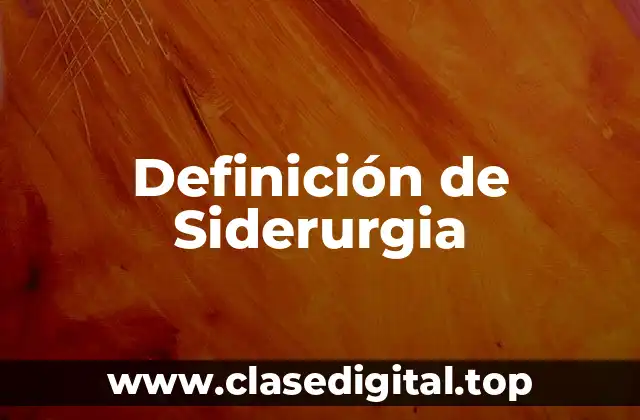 Ejemplos de Siderurgia