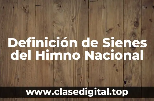 Definición de Sienes del Himno Nacional