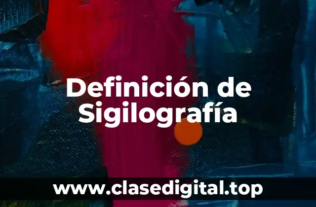 Definición de Sigilografía